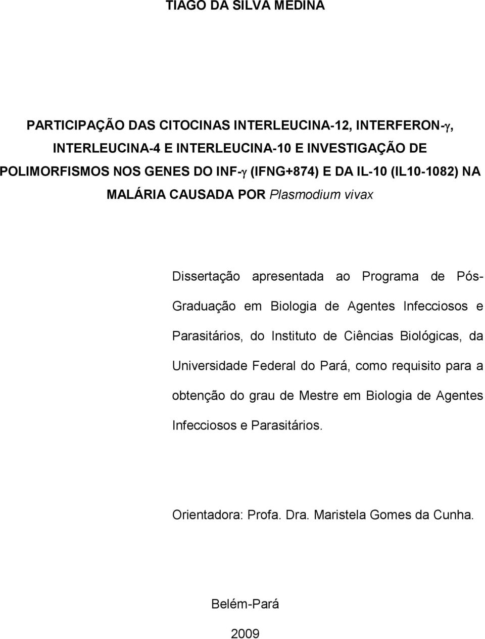 Pós- Graduação em Biologia de Agentes Infecciosos e Parasitários, do Instituto de Ciências Biológicas, da Universidade Federal do Pará, como