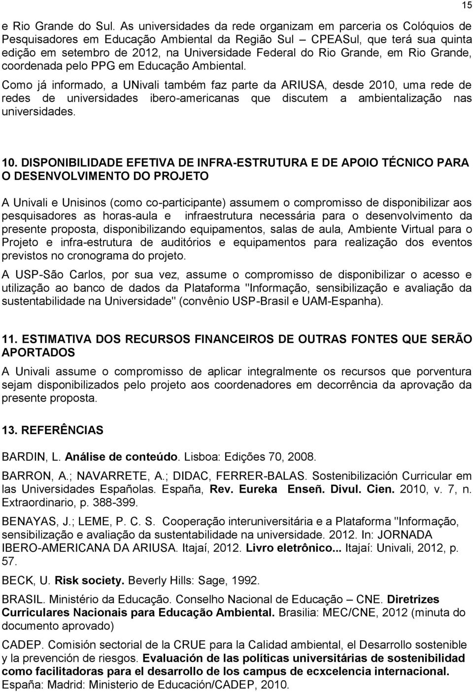 Rio Grande, em Rio Grande, coordenada pelo PPG em Educação Ambiental.