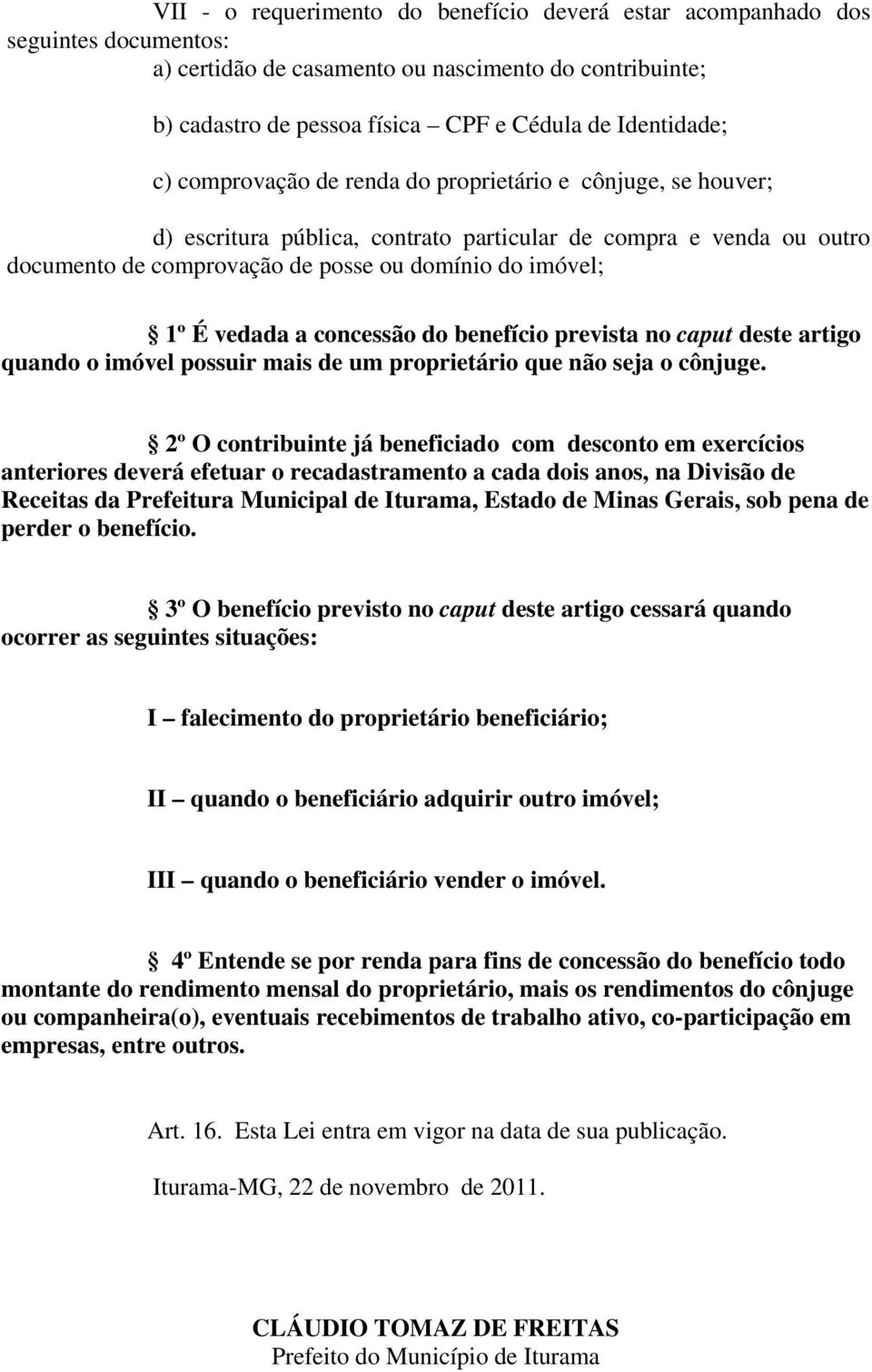 a concessão do benefício prevista no caput deste artigo quando o imóvel possuir mais de um proprietário que não seja o cônjuge.