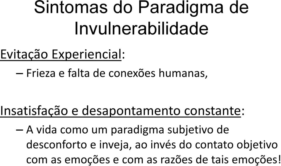 constante: A vidacomoum paradigmasubjetivode desconforto e inveja,