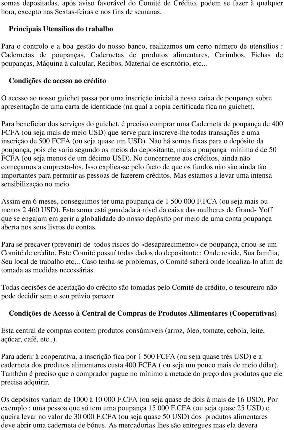 Fichas de poupanças, Máquina à calcular, Recibos, Material de escritório, etc.