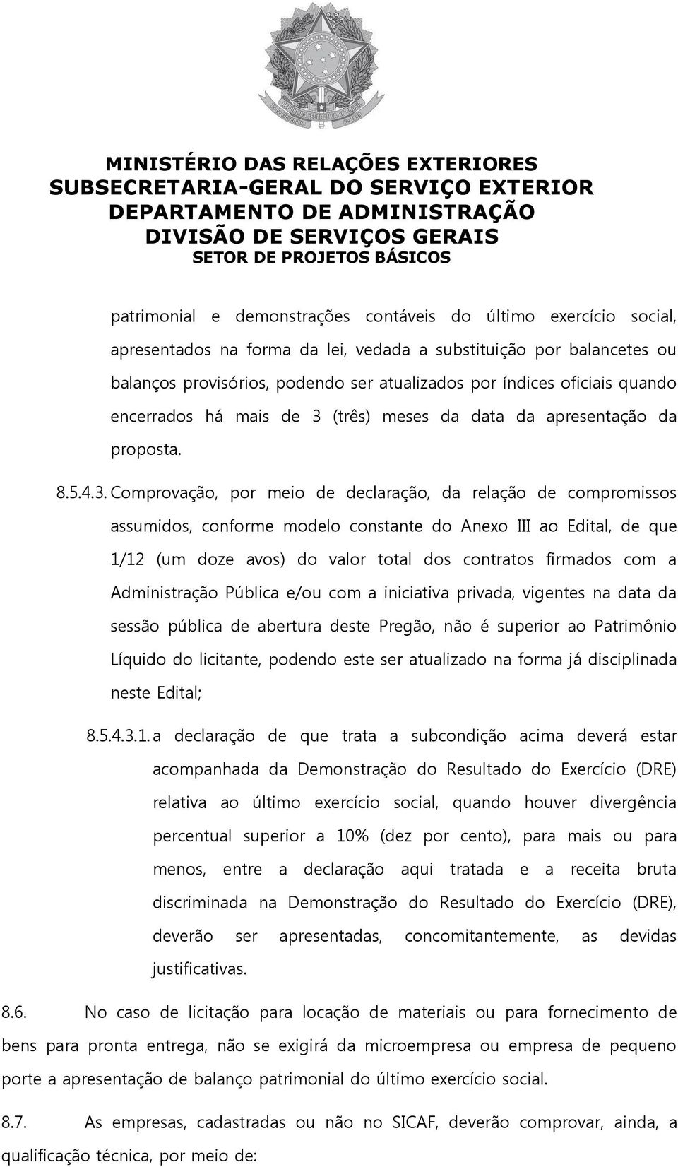 (três) meses da data da apresentação da proposta. 8.5.4.3.