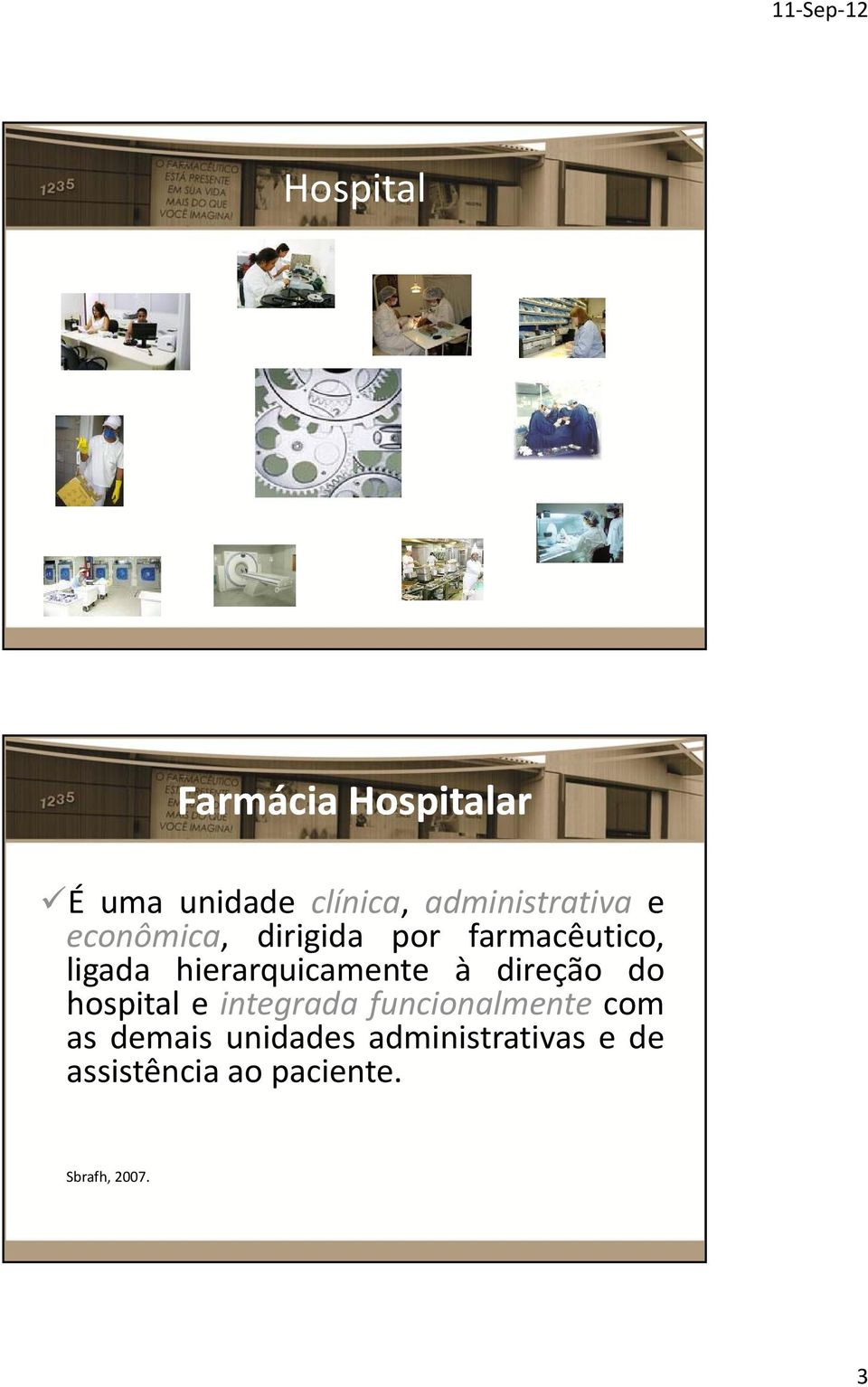 hierarquicamente à direção do hospital e integrada funcionalmente