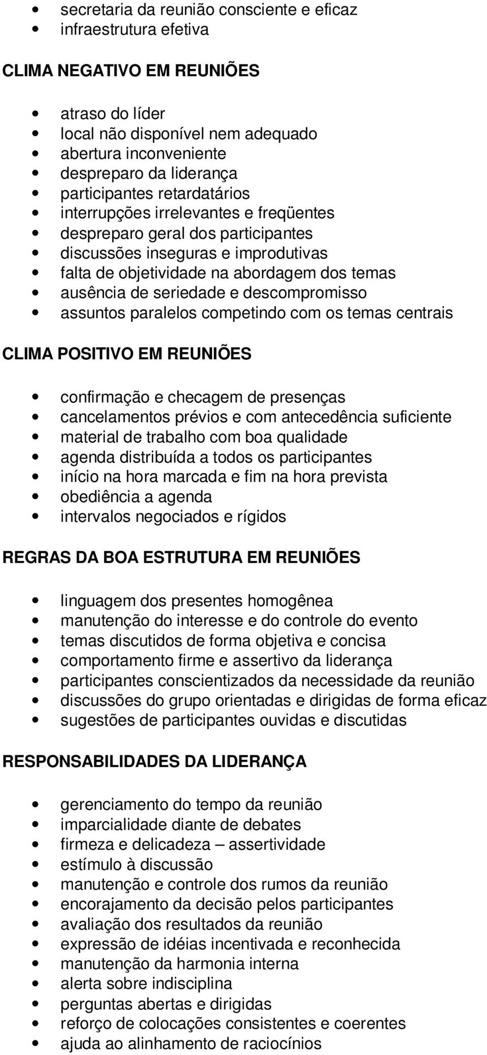 seriedade e descompromisso assuntos paralelos competindo com os temas centrais CLIMA POSITIVO EM REUNIÕES confirmação e checagem de presenças cancelamentos prévios e com antecedência suficiente