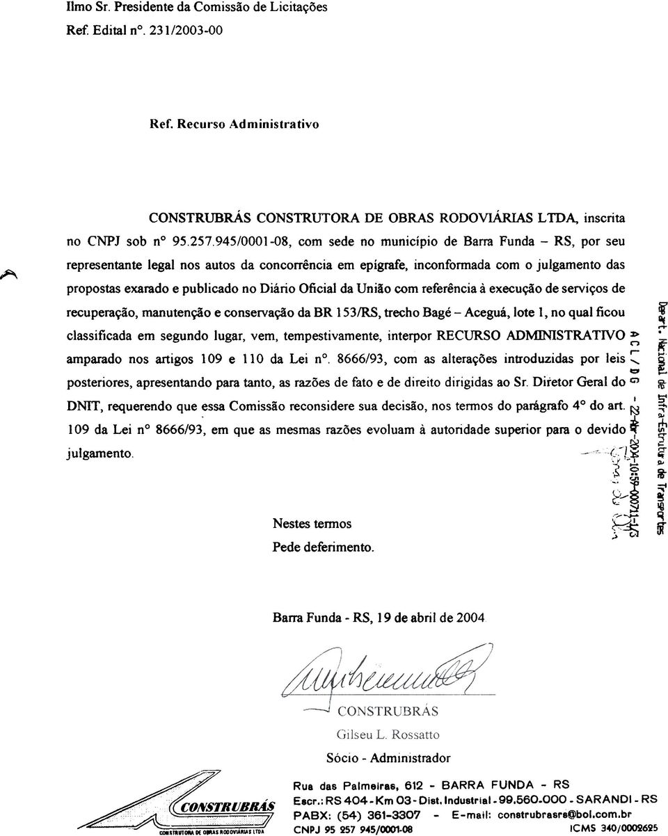 Oficial da União com referência à execução de serviços de recuperação, manutenção e conservação da BR 153/RS, trecho Bagé - Aceguá, lote 1, no qual ficou classificada em segundo lugar, vem,