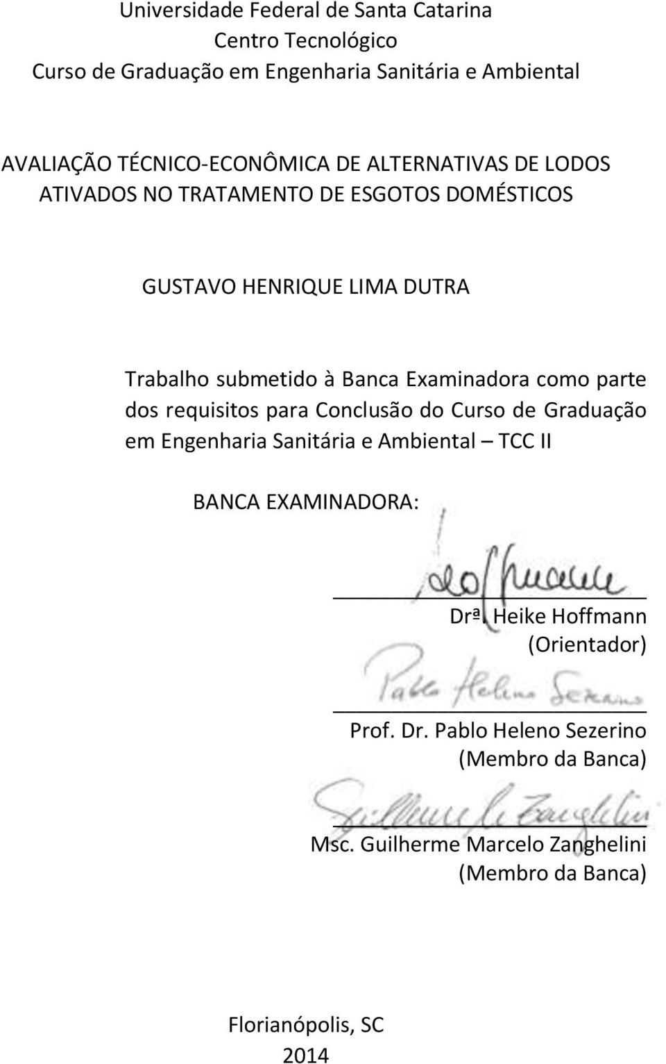 Banca Examinadora como parte dos requisitos para Conclusão do Curso de Graduação em Engenharia Sanitária e Ambiental TCC II BANCA