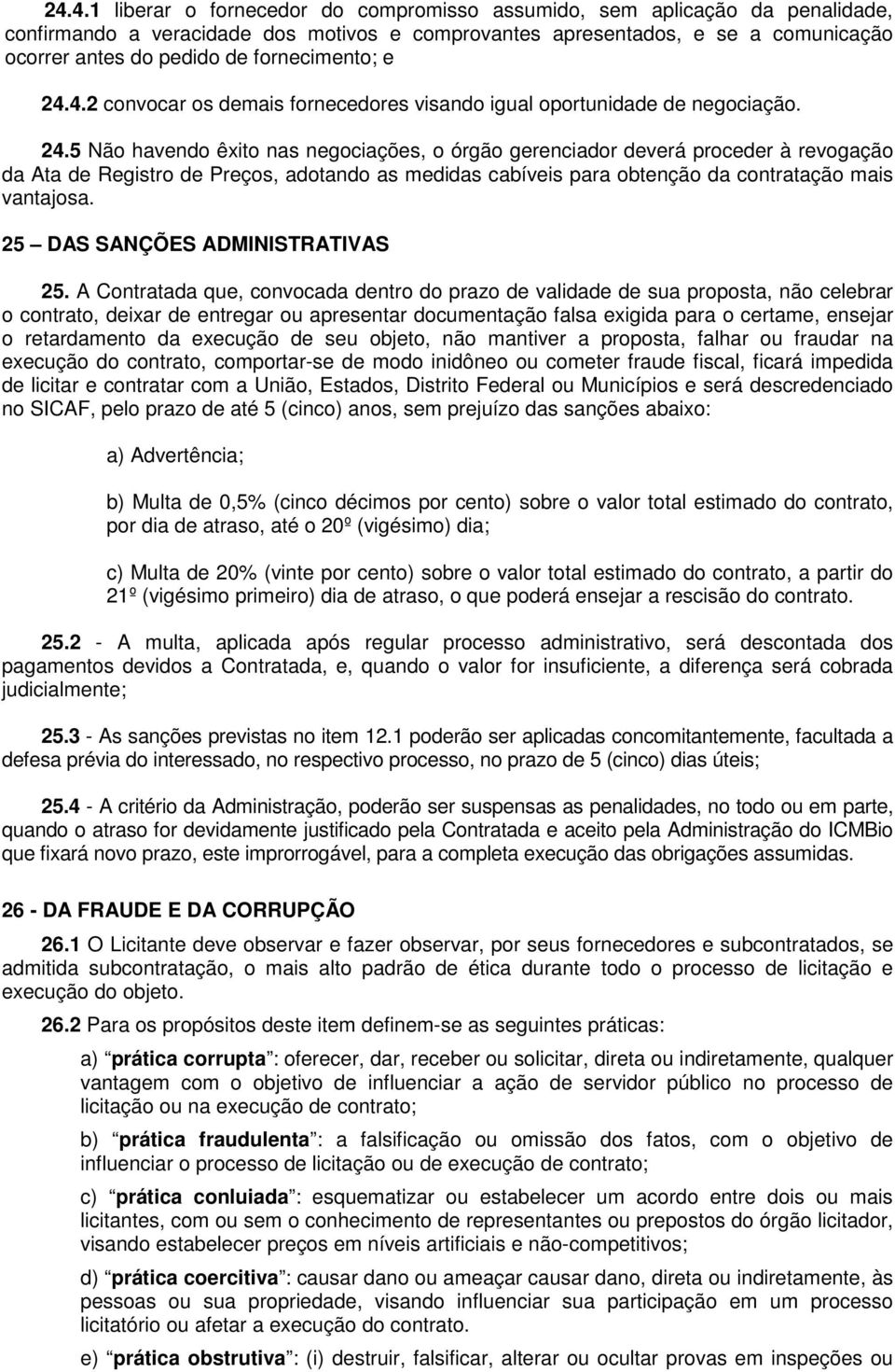 4.2 convocar os demais fornecedores visando igual oportunidade de negociação. 24.