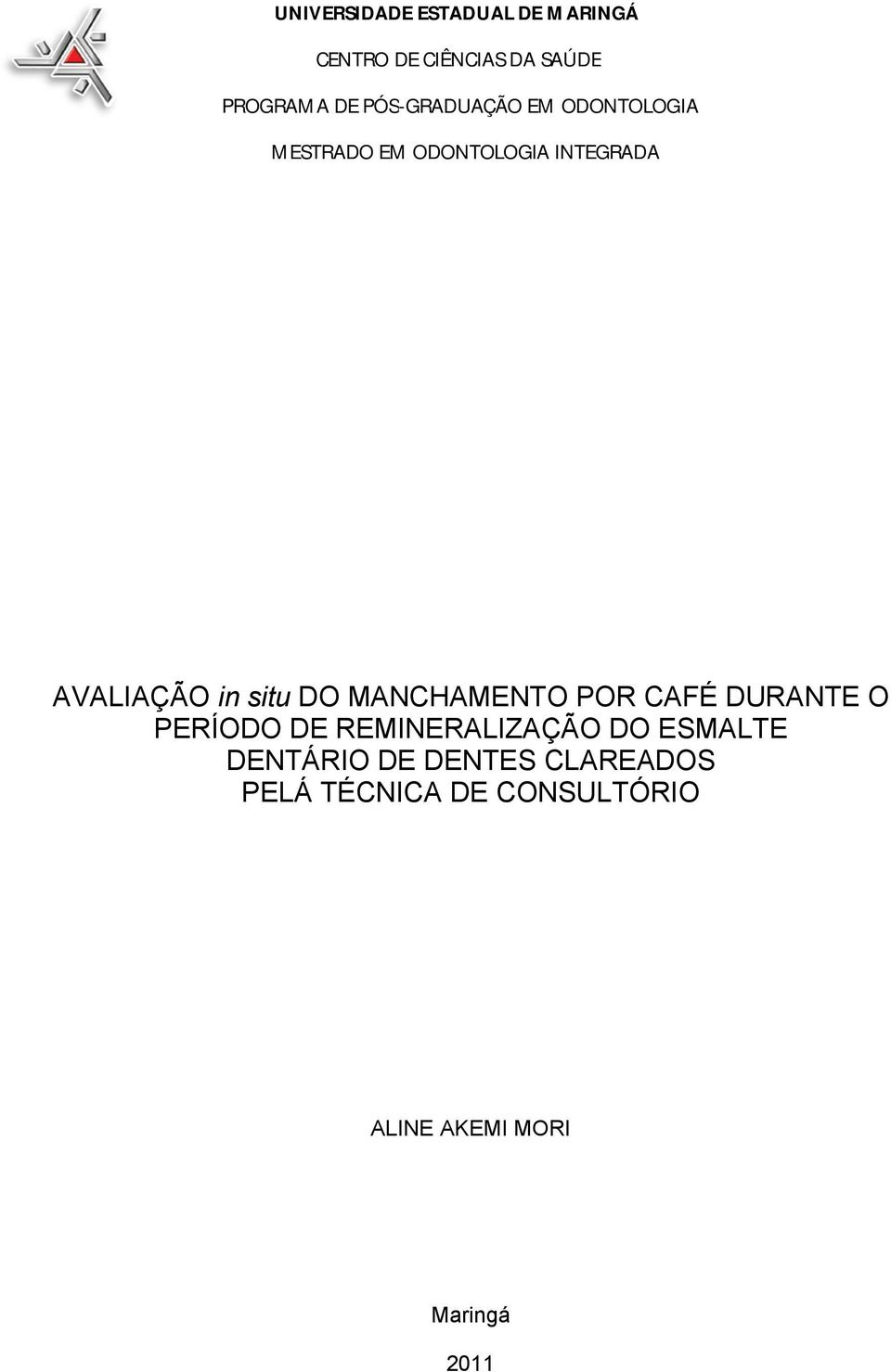 situ DO MANCHAMENTO POR CAFÉ DURANTE O PERÍODO DE REMINERALIZAÇÃO DO ESMALTE