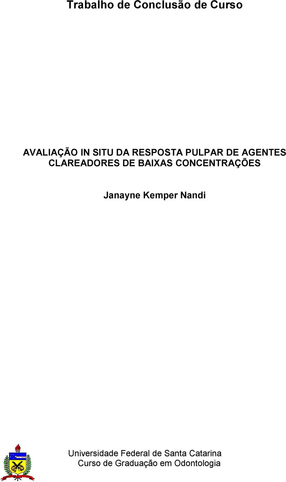 CONCENTRAÇÕES Janayne Kemper Nandi Universidade