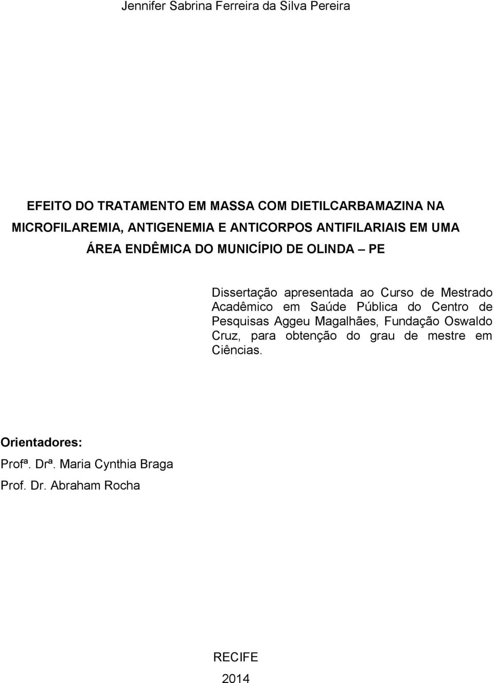 Curso de Mestrado Acadêmico em Saúde Pública do Centro de Pesquisas Aggeu Magalhães, Fundação Oswaldo Cruz, para