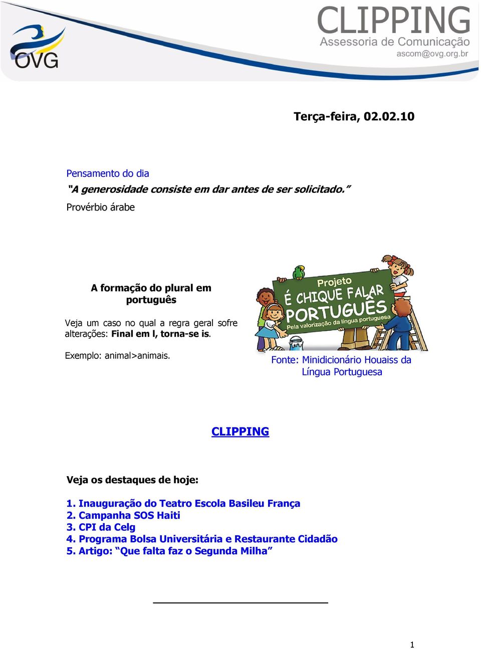 Exemplo: animal>animais. Fonte: Minidicionário Houaiss da Língua Portuguesa CLIPPING Veja os destaques de hoje: 1.