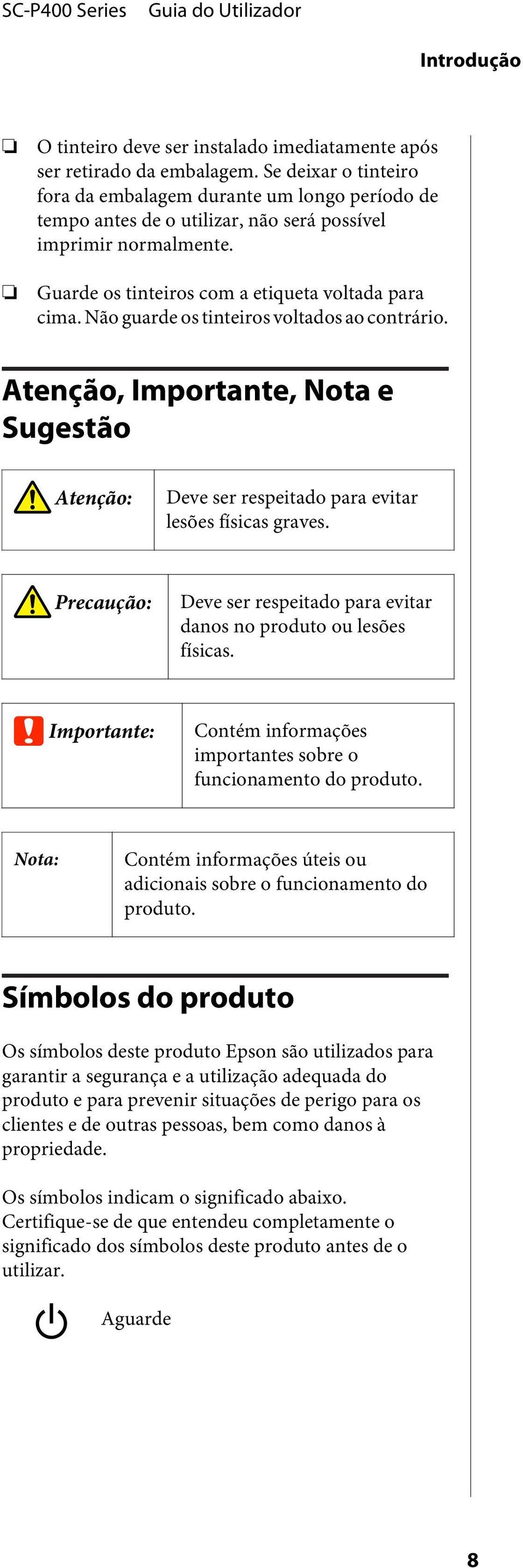 Não guarde os tinteiros voltados ao contrário. Atenção, Importante, Nota e Sugestão Atenção: Deve ser respeitado para evitar lesões físicas graves.