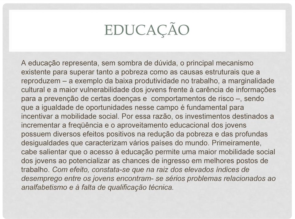 oportunidades nesse campo é fundamental para incentivar a mobilidade social.