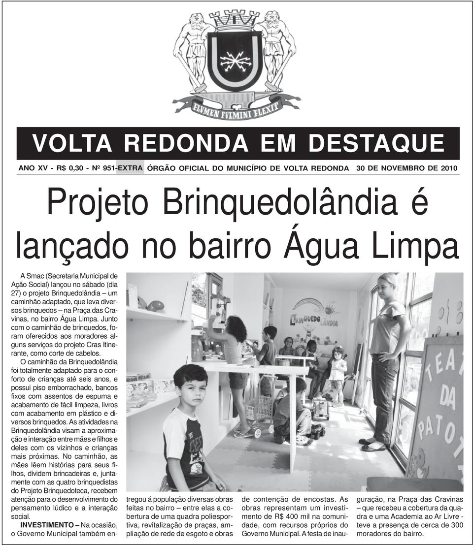 Junto com o caminhão de brinquedos, foram oferecidos aos moradores alguns serviços do projeto Cras Itinerante, como corte de cabelos.