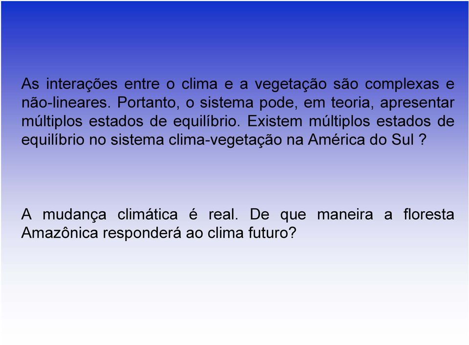 Existem múltiplos estados de equilíbrio no sistema clima-vegetação na América do