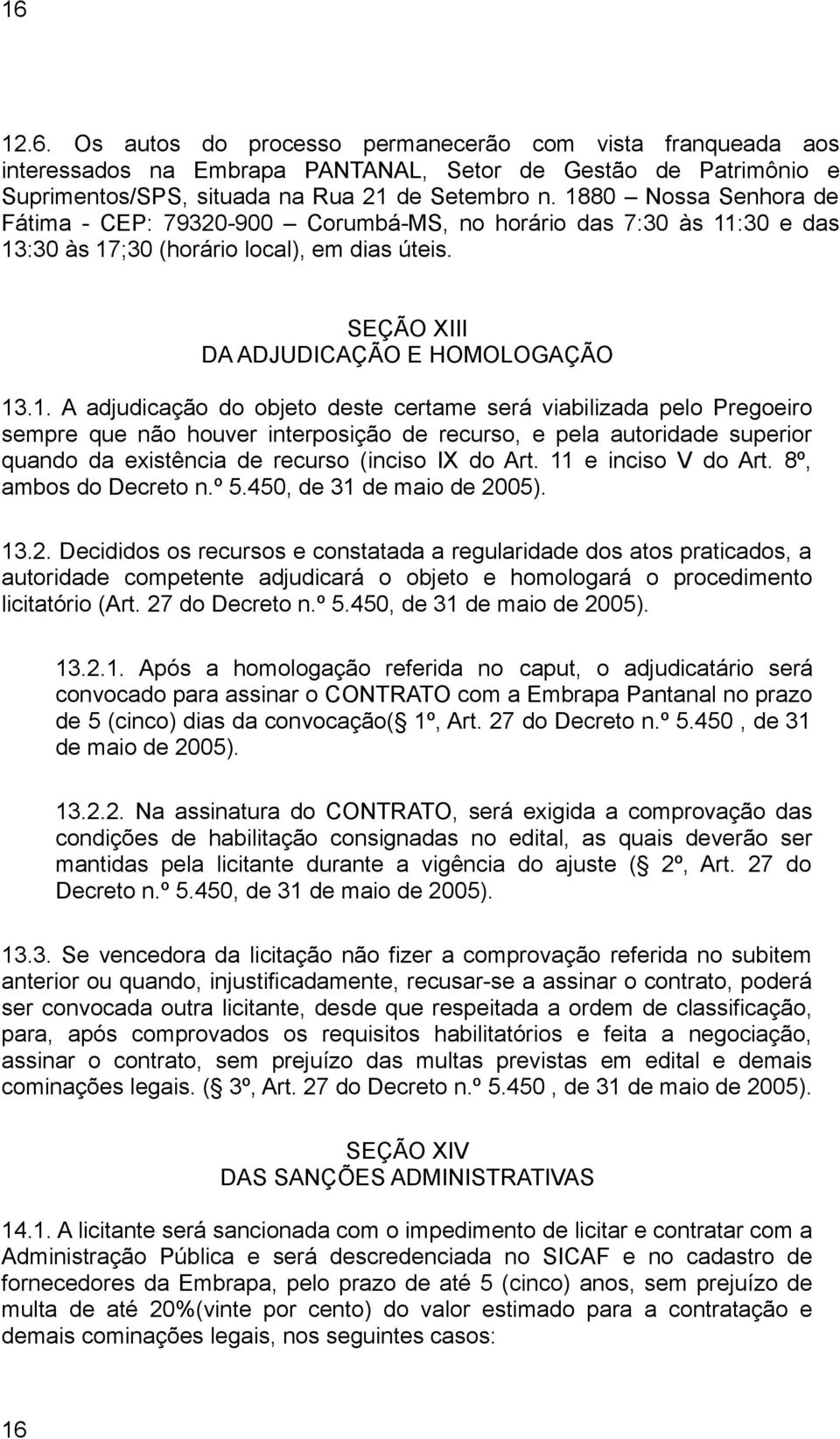 11 e inciso V do Art. 8º, ambos do Decreto n.º 5.450, de 31 de maio de 20