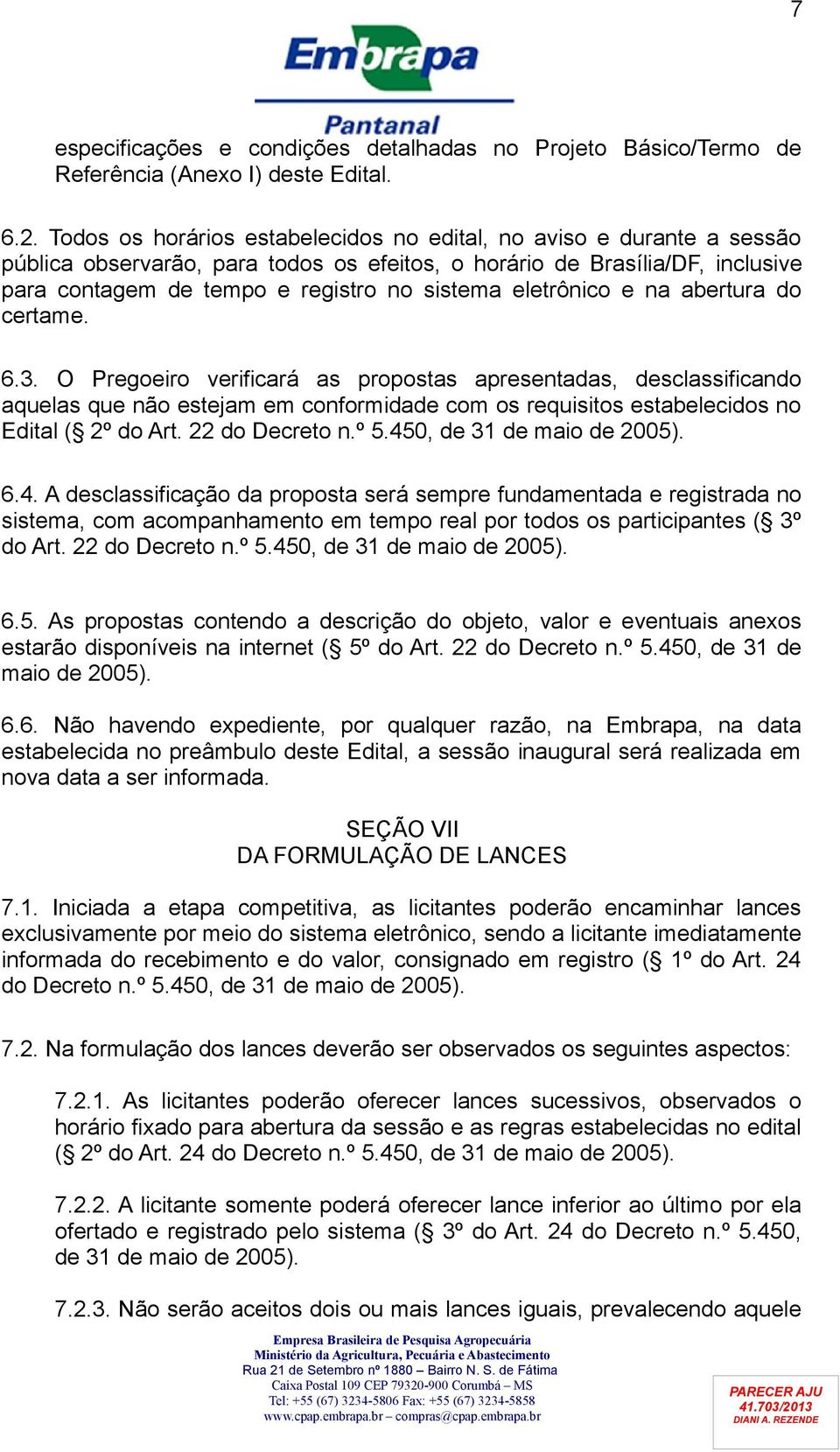 eletrônico e na abertura do certame. 6.3.