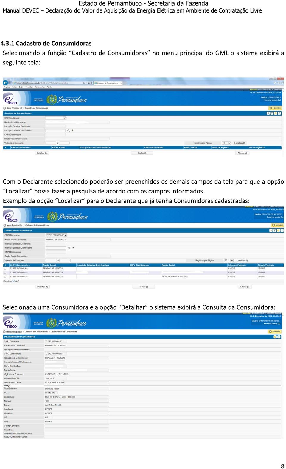 Localizar possa fazer a pesquisa de acordo com os campos informados.