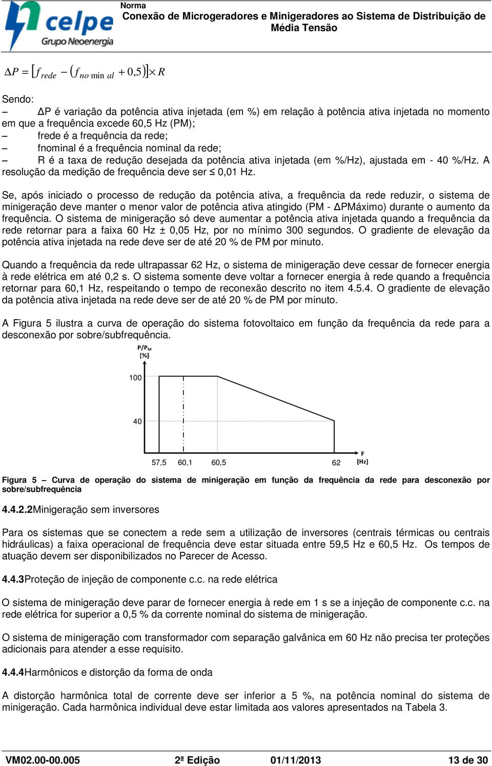 A resolução da medição de frequência deve ser 0,01 Hz.