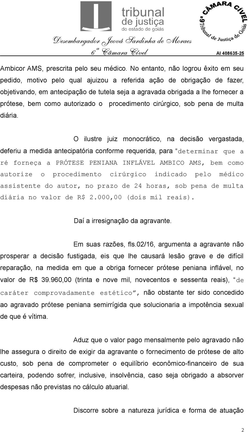 bem como autorizado o procedimento cirúrgico, sob pena de multa diária.