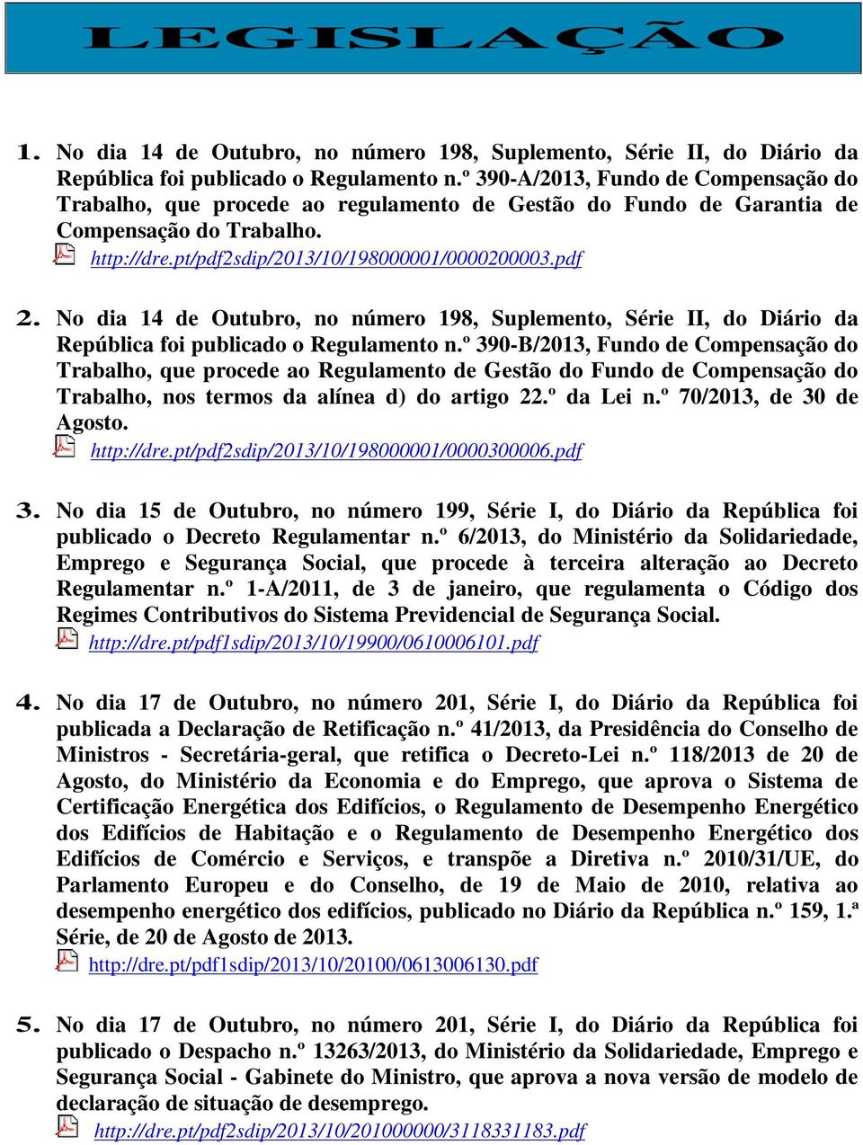 No dia 14 de Outubro, no número 198, Suplemento, Série II, do Diário da República foi publicado o Regulamento n.