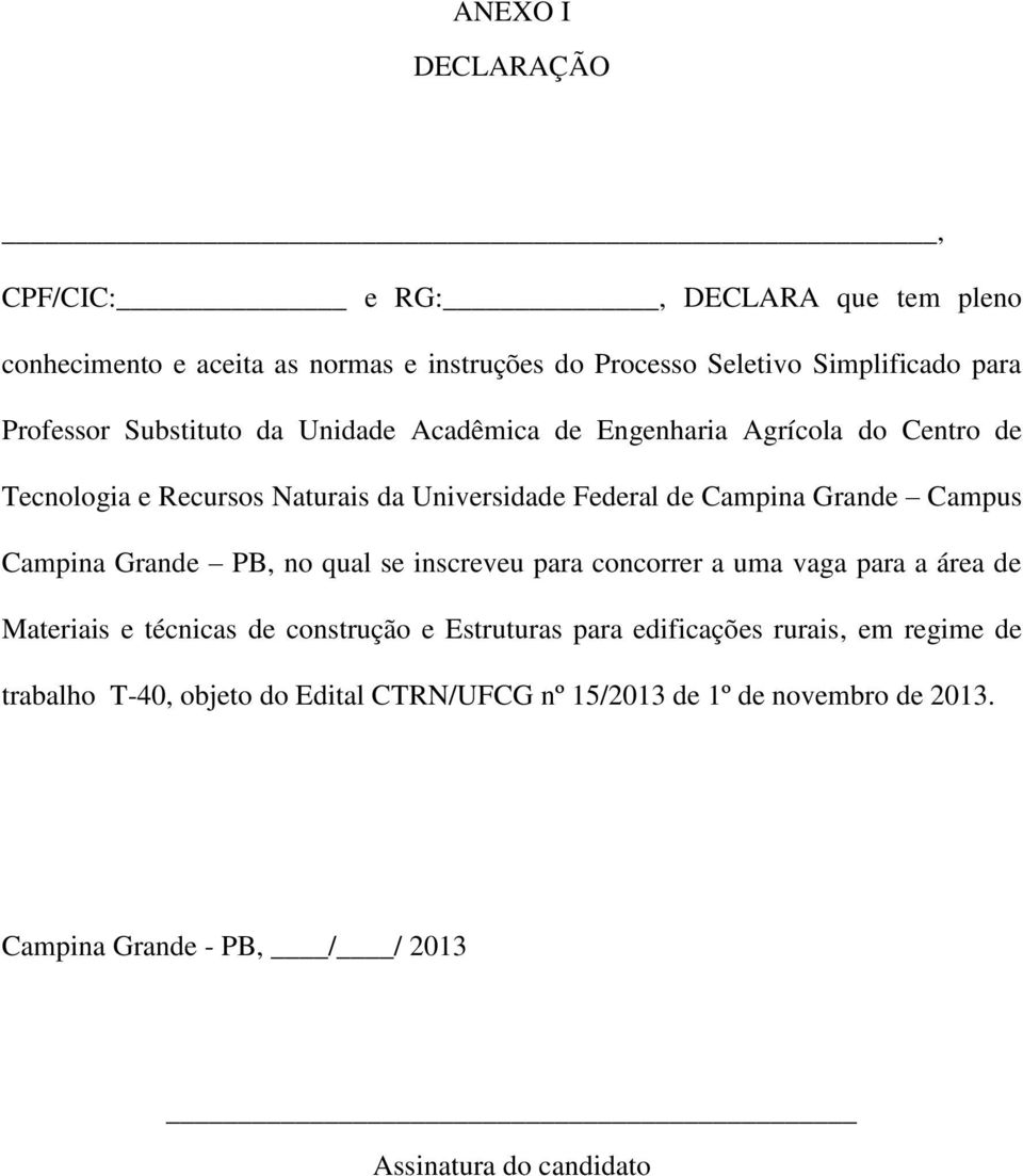 Campus PB, no qual se inscreveu para concorrer a uma vaga para a área de Materiais e técnicas de construção e Estruturas para