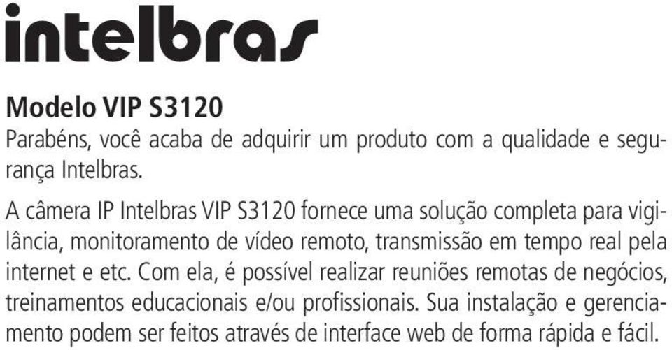 transmissão em tempo real pela internet e etc.