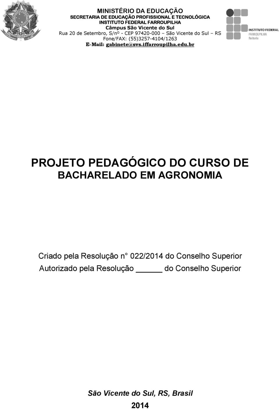 br PROJETO PEDAGÓGICO DO CURSO DE BACHARELADO EM AGRONOMIA Criado pela Resolução n 022/2014