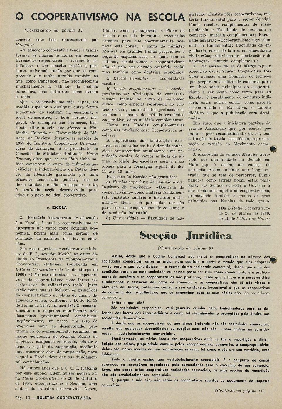 Qu cprtivism sj cpz, m mdid suprir qulqur utr frm cnómic, rlizr, n cnmi, il mcrátic, hj vrd ingávl. s xmpls sã inúmrs, bstnd citr qul qu frc Finlândi.