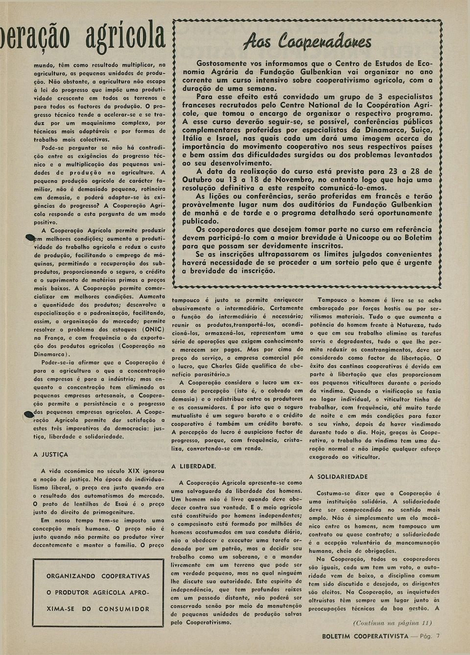 ss curs vrã sguir-s, s pssívl, cnfrêncis públics cmplmntrs prfrids pr spcilists d Dinmrc, Suiç, Itáli Isrl, ns quis cd drá imgm crc d imprtânci d mvimnt cprtiv ns sus rspctivs píss bm ssim ds