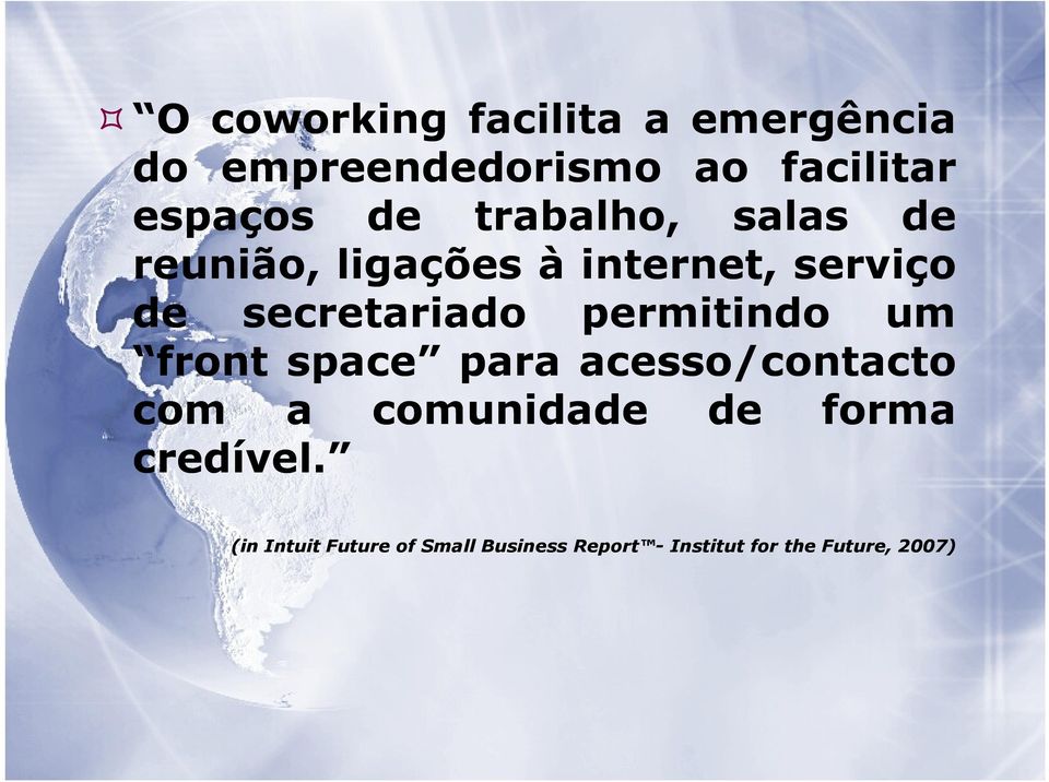 permitindo um front space para acesso/contacto com a comunidade de forma