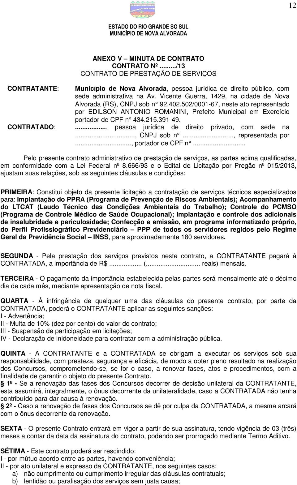 391-49...., pessoa jurídica de direito privado, com sede na..., CNPJ sob n..., representada por..., portador de CPF n.