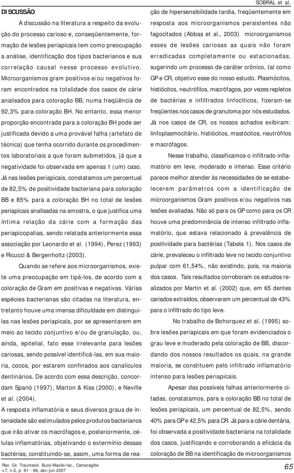 bacterianos e sua correlação causal nesse processo evolutivo.