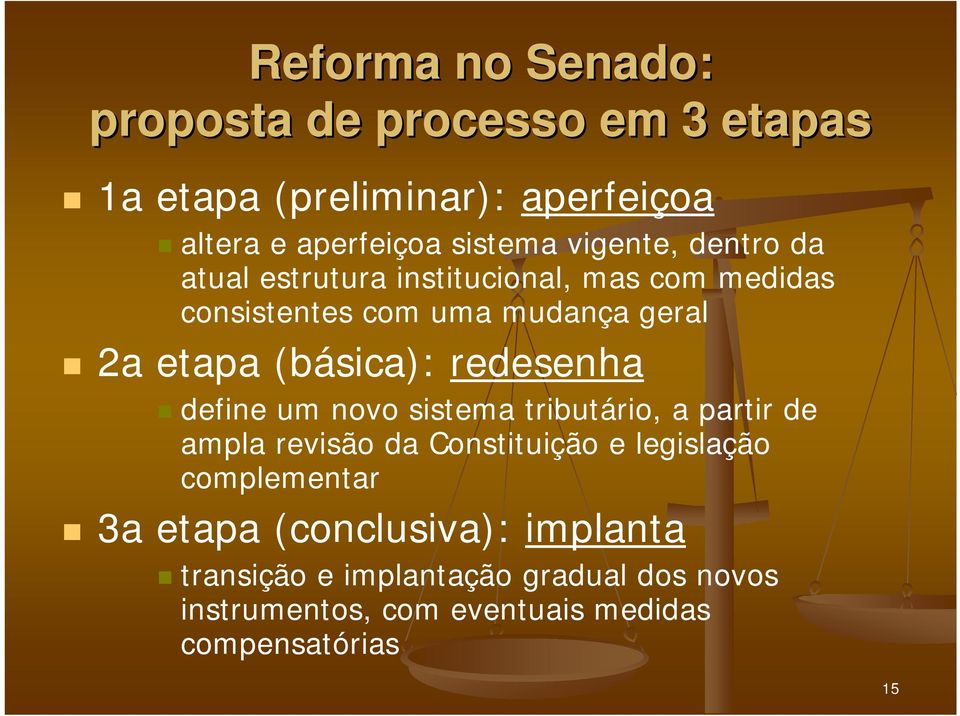 (básica): redesenha define um novo sistema tributário, a partir de ampla revisão da Constituição e legislação