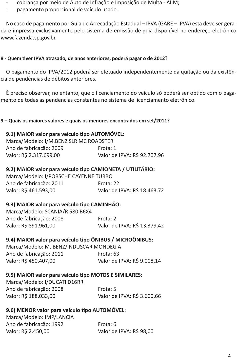 br. 8 - Quem tiver IPVA atrasado, de anos anteriores, poderá pagar o de 2012?