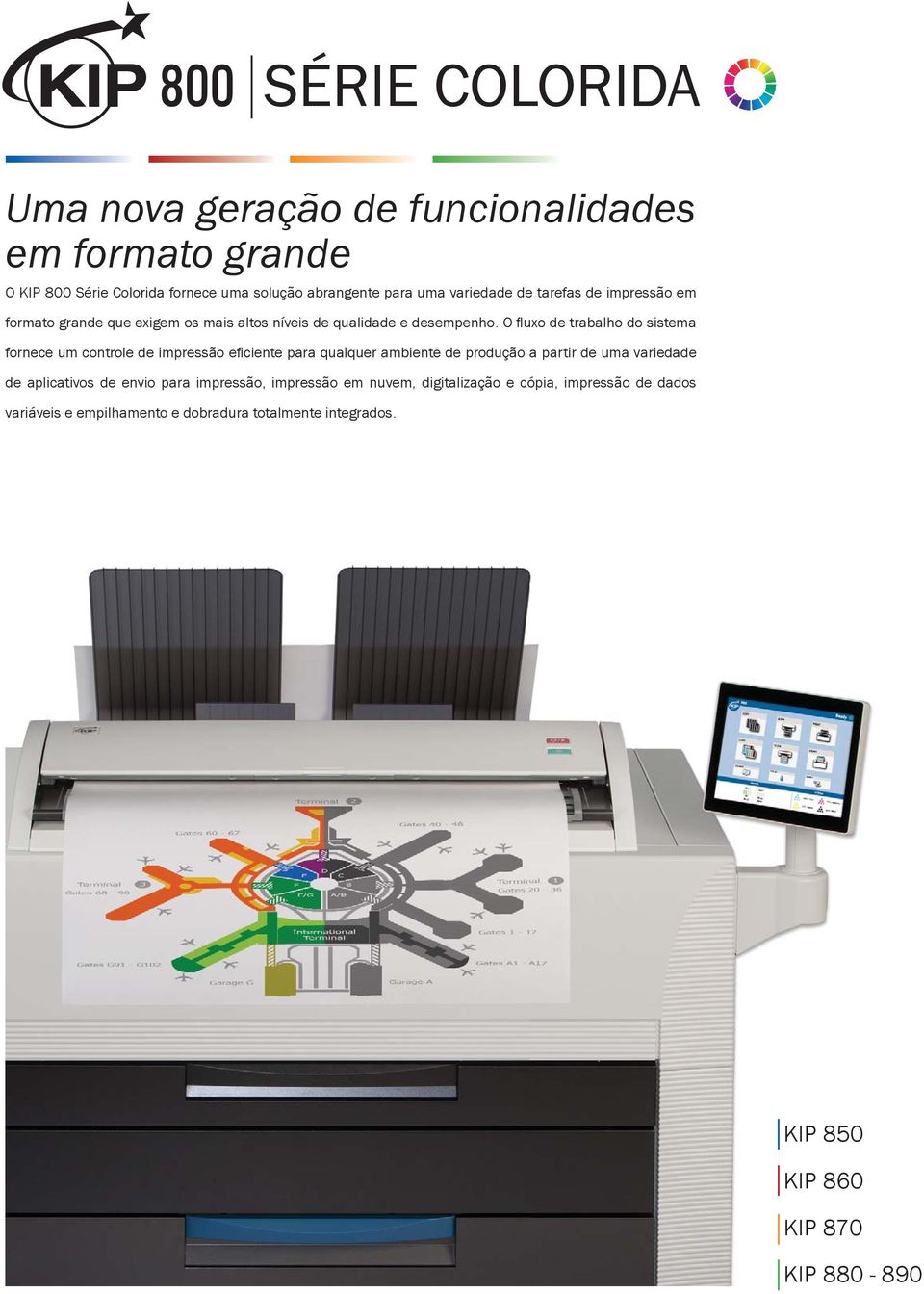 O fl uxo de trabalho do sistema fornece um controle de impressão efi ciente para qualquer ambiente de produção a partir de uma variedade de