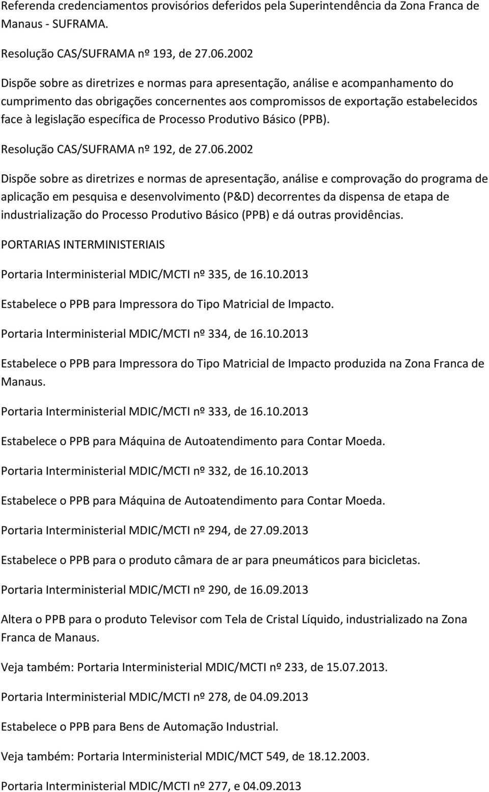 específica de Processo Produtivo Básico (PPB). Resolução CAS/SUFRAMA nº 192, de 27.06.