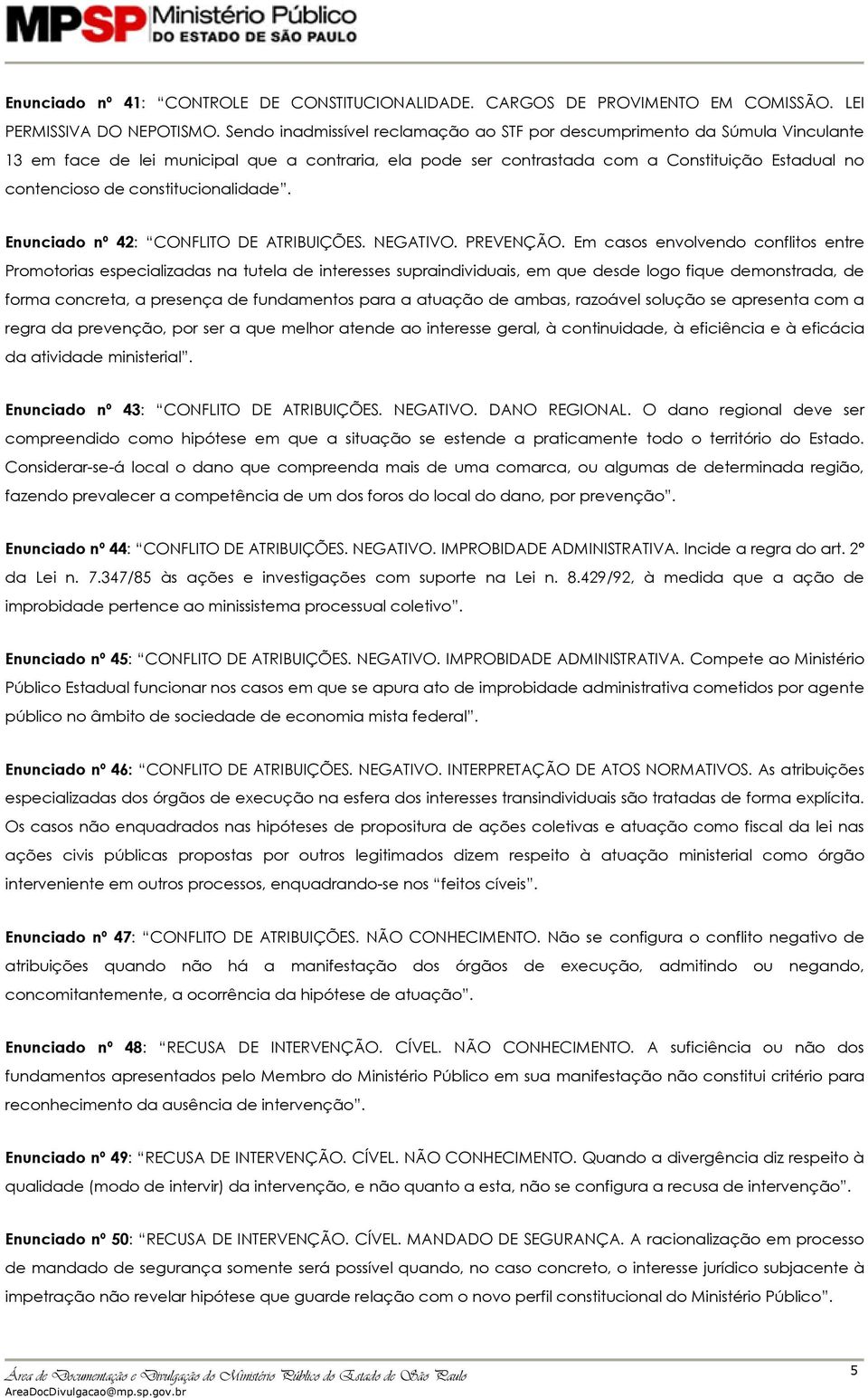 constitucionalidade. Enunciado nº 42: CONFLITO DE ATRIBUIÇÕES. NEGATIVO. PREVENÇÃO.