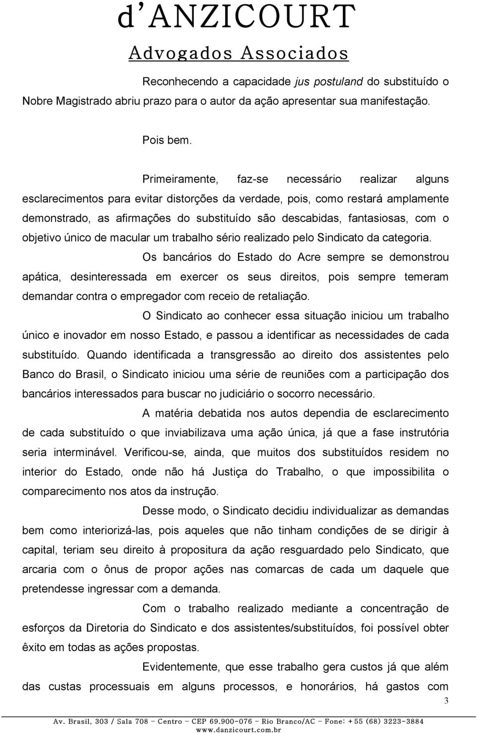 fantasiosas, com o objetivo único de macular um trabalho sério realizado pelo Sindicato da categoria.