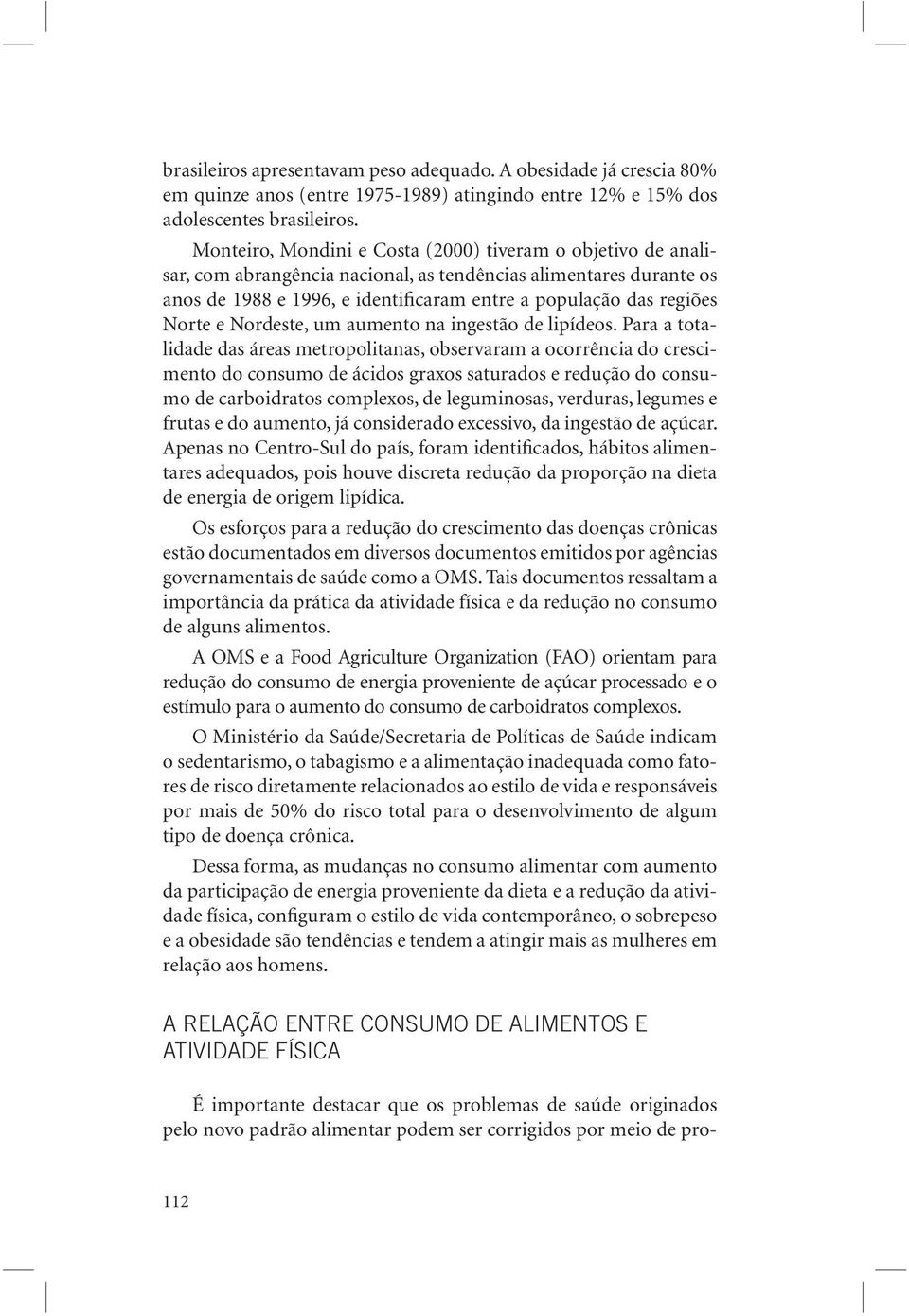 Norte e Nordeste, um aumento na ingestão de lipídeos.