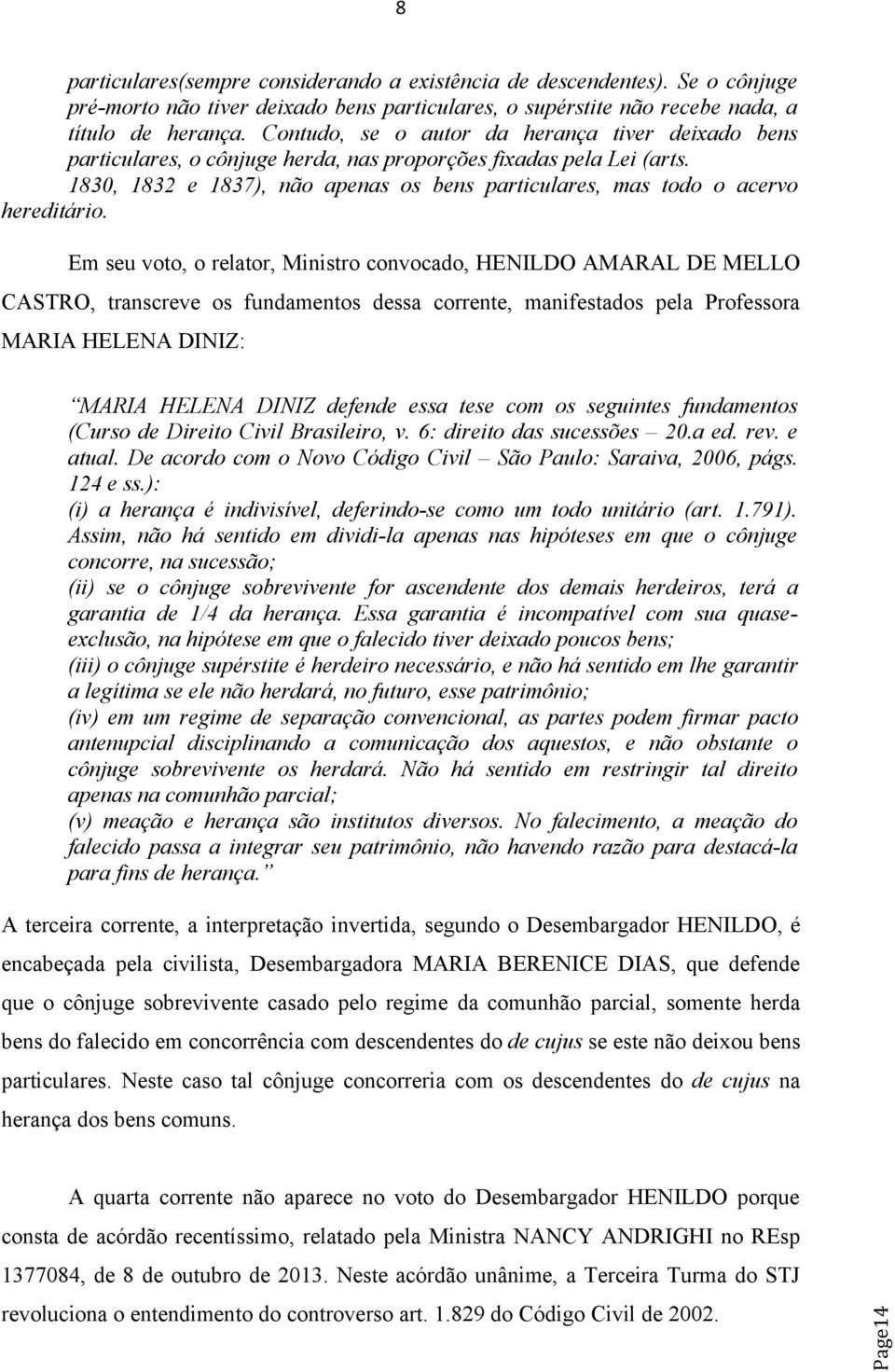 1830, 1832 e 1837), não apenas os bens particulares, mas todo o acervo hereditário.