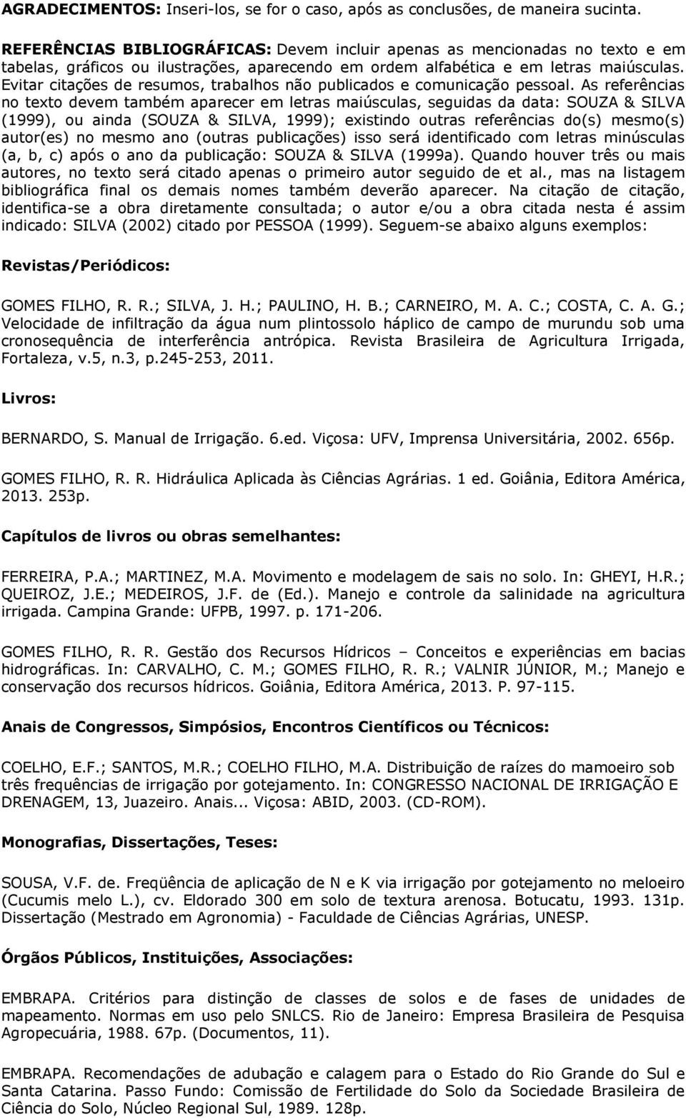 Evitar citações de resumos, trabalhos não publicados e comunicação pessoal.