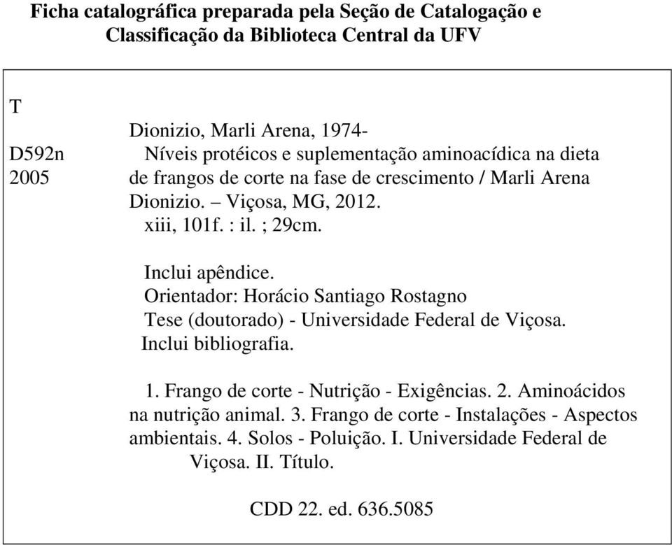 Inclui apêndice. Orientador: Horácio Santiago Rostagno Tese (doutorado) - Universidade Federal de Viçosa. Inclui bibliografia. 1.