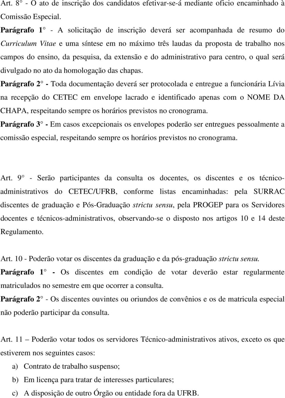 extensão e do administrativo para centro, o qual será divulgado no ato da homologação das chapas.