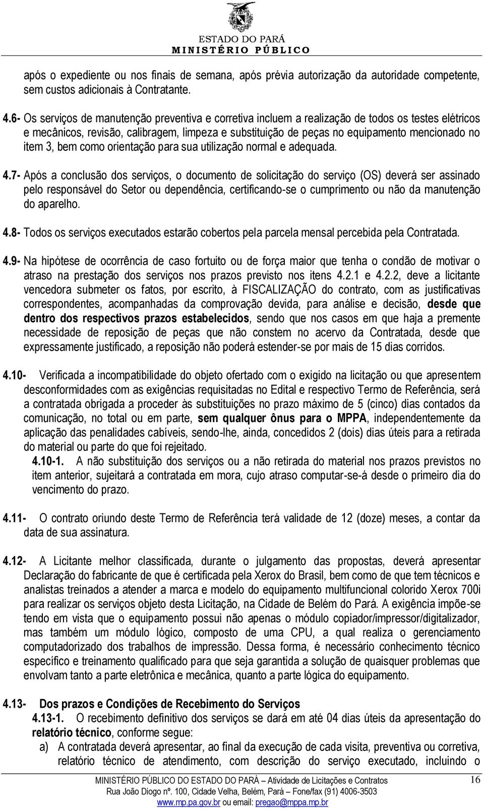 item 3, bem como orientação para sua utilização normal e adequada. 4.