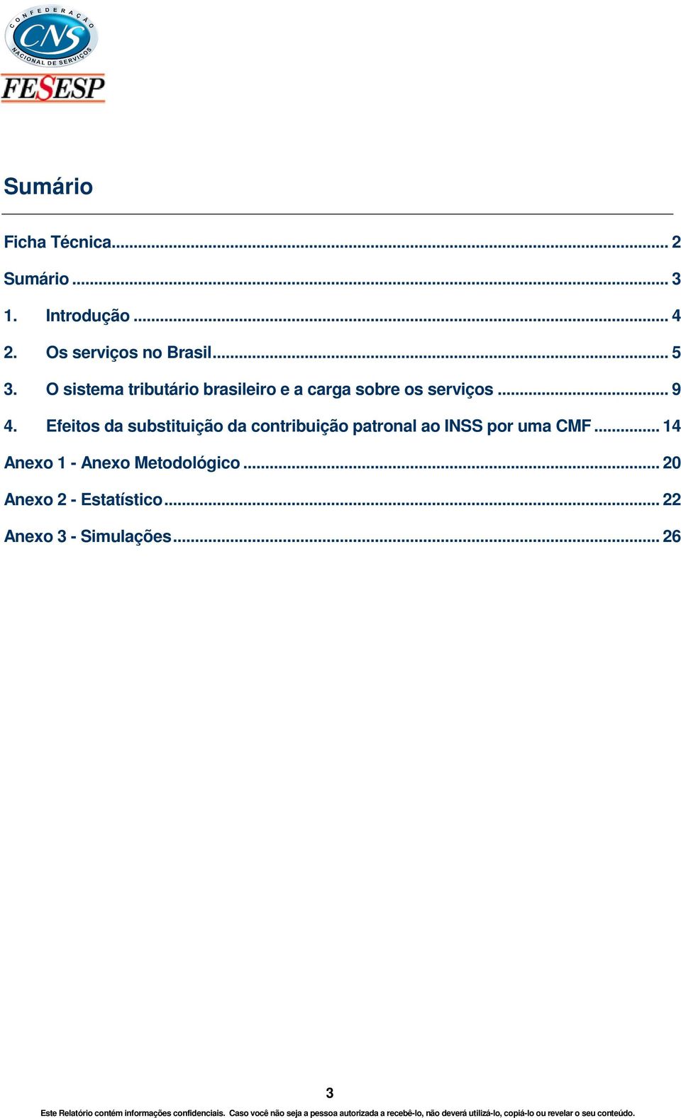 O sistema tributário brasileiro e a carga sobre os serviços... 9 4.