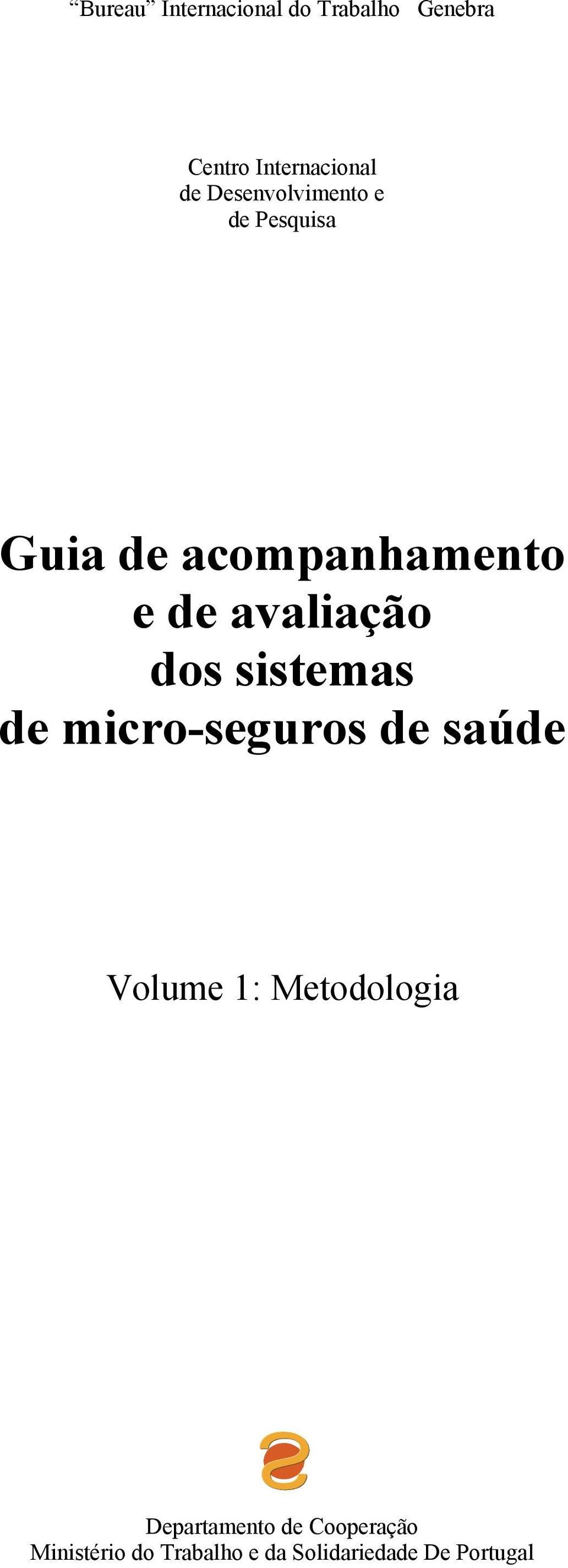 dos sistemas de micro-seguros de saúde Volume 1: Metodologia