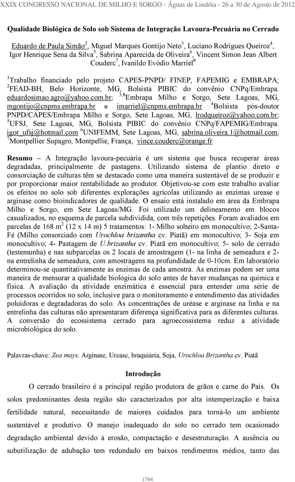 financiado pelo projeto CAPES-PNPD/ FINEP, FAPEMIG e EMBRAPA; 2 FEAD-BH, Belo Horizonte, MG, Bolsista PIBIC do convênio CNPq/Embrapa. eduardosimao.agro@yahoo.com.