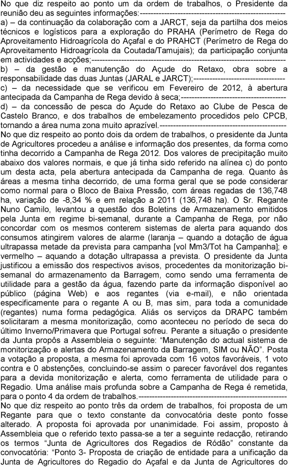 Hidroagrícola da Coutada/Tamujais); da participação conjunta em actividades e acções;------------------------------------------------------------------------ b) da gestão e manutenção do Açude do