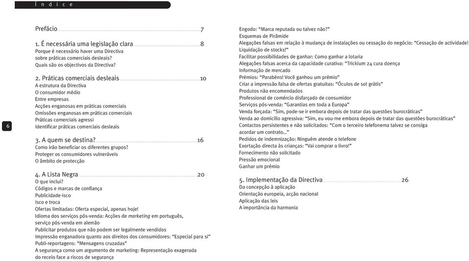 Quais são os objectivos da Directiva? 2. Práticas comerciais desleais.